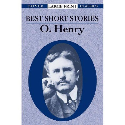 Best Short Stories - (Dover Large Print Classics) Large Print by  O Henry (Paperback)