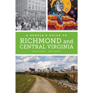 A People's Guide to Richmond and Central Virginia - by  Melissa Dawn Ooten & Jason Michael Sawyer (Paperback) - 1 of 1