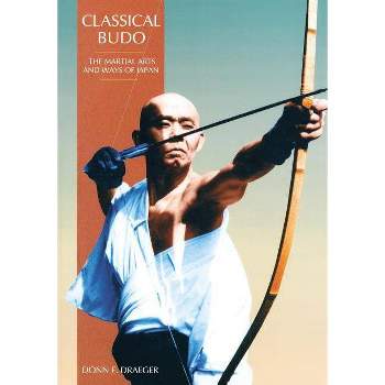 Classical Budo - (Martial Arts & Ways of Japan Series: Vol.) 2nd Edition by  Donn F Draeger (Paperback)