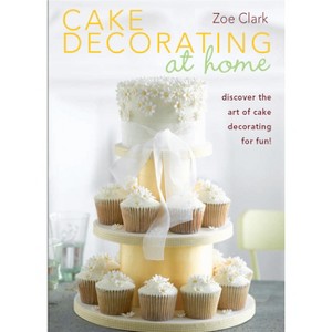 Cake Decorating at Home - by  Zoe Clark (Paperback) - 1 of 1
