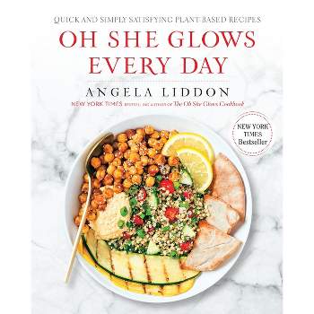 Oh She Glows Every Day: Quick and Simply Satisfying Plant-based Recipes (Paperback) by Angela Liddon