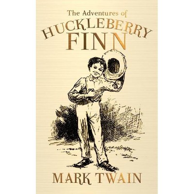 The Adventures of Huckleberry Finn - by  Mark Twain (Hardcover)