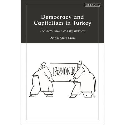 Democracy and Capitalism in Turkey - by  Devrim Adam Yavuz (Paperback)