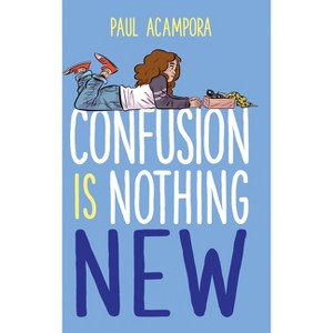 Confusion Is Nothing New - by  Paul Acampora (Hardcover) - 1 of 1