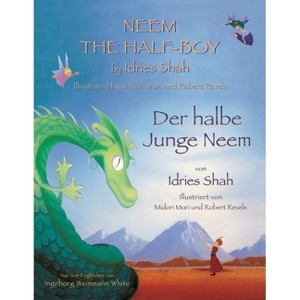 Neem the Half-Boy -- Der halbe Junge Neem - (Teaching Stories) by  Idries Shah (Paperback) - 1 of 1
