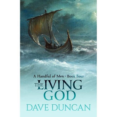 The Living God - (Handful of Men) by  Dave Duncan (Paperback)