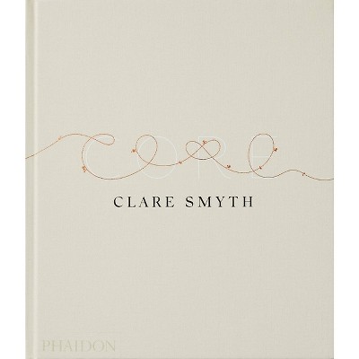 Core - by  Clare Smyth & Kieran Morris (Hardcover)