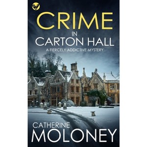 CRIME IN CARTON HALL a fiercely addictive mystery - (Detective Markham Mystery) by  Catherine Moloney (Paperback) - 1 of 1