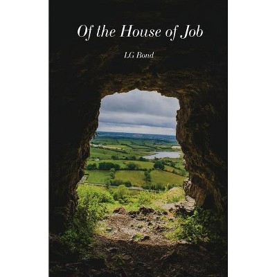 Of the House of Job - by  L G Bond (Paperback)