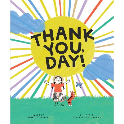Thank You, Day! - by  Charlie Hopper (Hardcover)