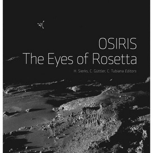 Osiris: The Eyes of Rosetta - by  Holger Sierks & Carsten Güttler & Cecilia Tubiana (Hardcover) - 1 of 1