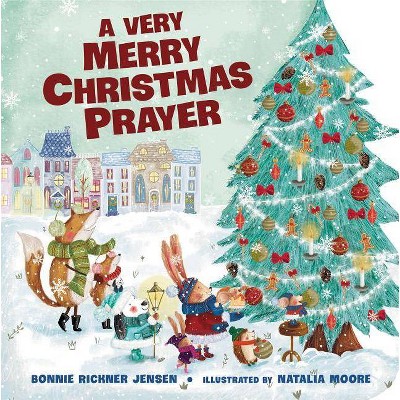 A Very Merry Christmas Prayer - by Bonnie Rickner Jensen (Board Book)
