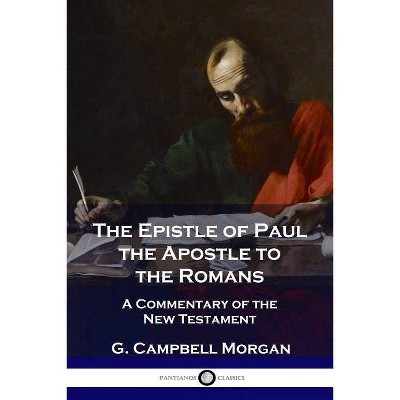 The Epistle of Paul the Apostle to the Romans - by  G Campbell Morgan (Paperback)