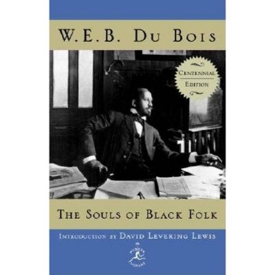 The Souls of Black Folk - (Modern Library 100 Best Nonfiction Books) by  W E B Du Bois (Hardcover)