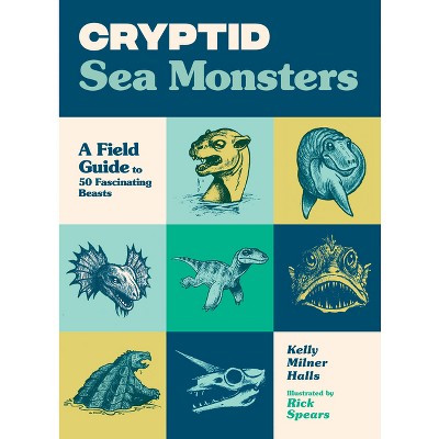 Cryptid Sea Monsters - by  Kelly Milner Halls (Paperback)