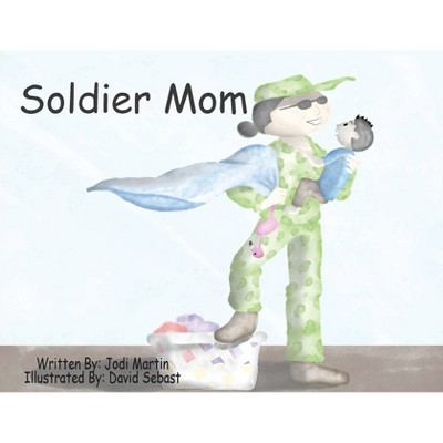 Soldier Mom - by  Jodi Martin (Paperback)