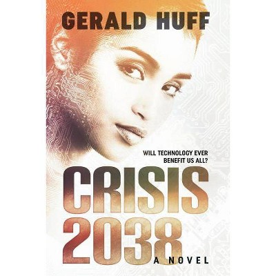  Crisis: 2038, Volume 1 - by  Gerald Huff (Paperback) 