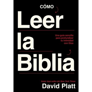 Cómo Leer La Biblia - by  David Platt (Paperback) - 1 of 1