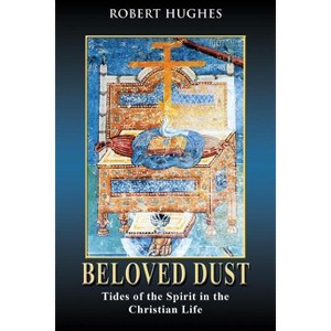Beloved Dust - by  Robert Davis Hughes III (Paperback) - 1 of 1
