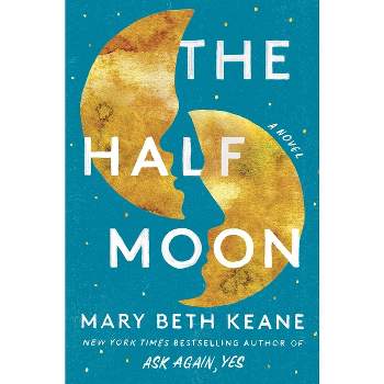 The Half Moon - by Mary Beth Keane (Hardcover)