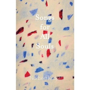 Songs for All Souls - by  Norbert Krapf (Paperback) - 1 of 1