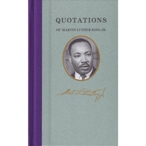 Quotations of Martin Luther King - (Quotations of Great Americans) by  Martin King (Hardcover) - 1 of 1