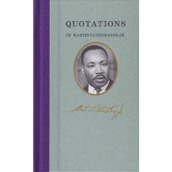 Quotations of Martin Luther King - (Quotations of Great Americans) by  Martin King (Hardcover)