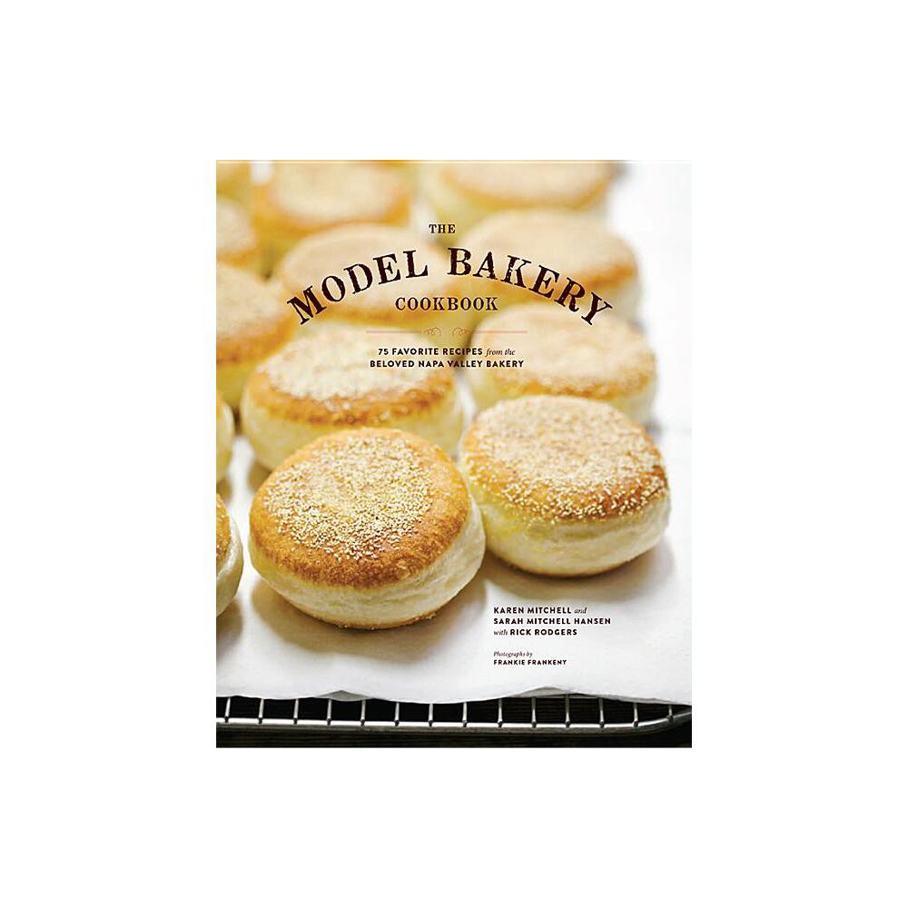 The Model Bakery Cookbook - by Rick Rodgers & Karen Mitchell & Sarah Mitchell Hansen (Hardcover)