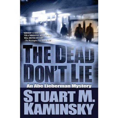The Dead Don't Lie - (Abe Lieberman) by  Stuart M Kaminsky (Paperback)