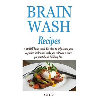 Brain Wash Recipes - by  Kim Cox (Paperback)