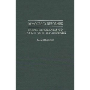 Democracy Reformed - (Contributions in American History) by  Bernard Hirschhorn (Hardcover) - 1 of 1