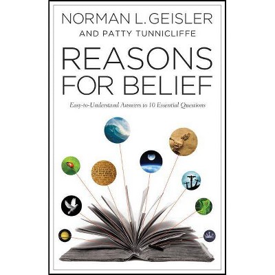 Reasons for Belief - by  Norman L Geisler & Patty Tunnicliffe (Paperback)