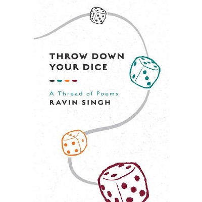 Throw Down Your Dice - by  Ravin Singh (Paperback)