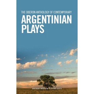 The Oberon Anthology of Contemporary Argentinian Plays - (Oberon Modern Playwrights) (Paperback) - 1 of 1