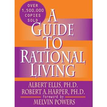 A Guide to Rational Living - by  Albert Ellis Ph D (Hardcover)