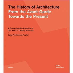 The History of Architecture - by  Luigi Prestinenza Puglisi (Paperback) - 1 of 1