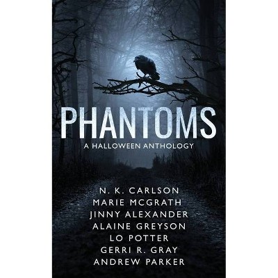 Phantoms - by  N K Carlson & Jinny Alexander & Marie McGrath (Paperback)