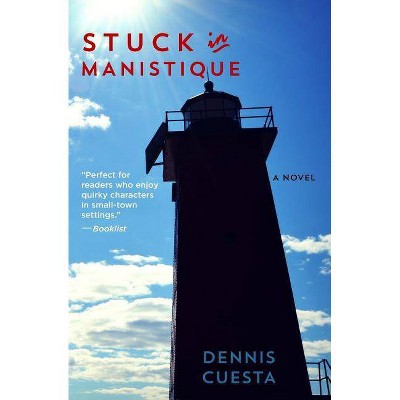 Stuck in Manistique - by  Dennis Cuesta (Paperback)