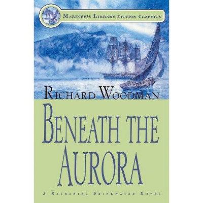 Beneath the Aurora - (Mariners Library Fiction Classic) by  Richard Woodman (Paperback)