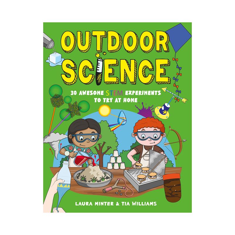 Outdoor Science - (30 Awesome Stem Experiments) by  Tia Williams & Laura Minter (Paperback), 1 of 2