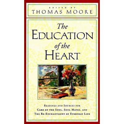 The Education of the Heart - by  Thomas Moore (Paperback)