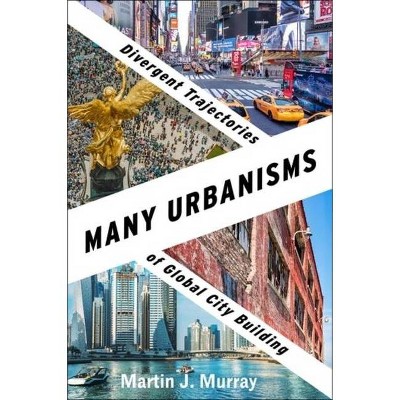 Many Urbanisms - by  Martin J Murray (Hardcover)