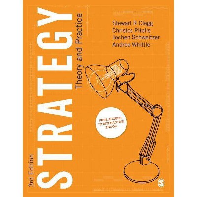 Strategy - 3rd Edition by  Stewart R Clegg & Jochen Schweitzer & Andrea Whittle & Christos Pitelis (Paperback)