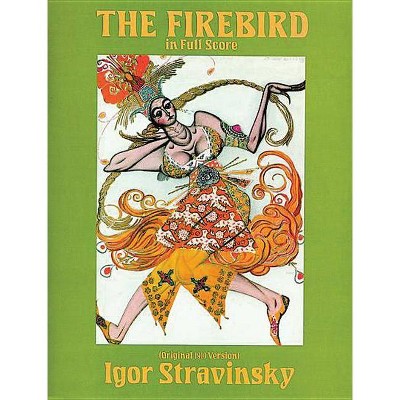 The Firebird in Full Score (Original 1910 Version) - (Dover Music Scores) by  Igor Stravinsky (Paperback)