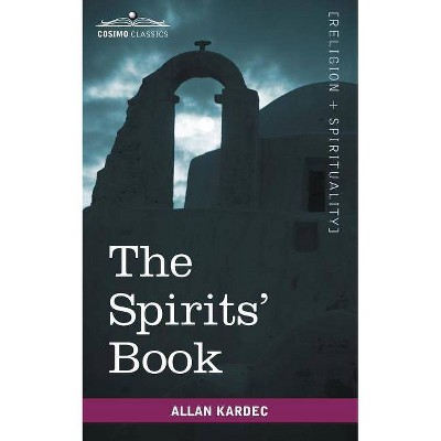 The Spirits' Book - (Cosimo Classics Sacred Texts) by  Allan Kardec (Paperback)