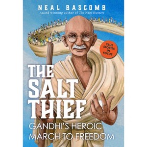 The Salt Thief: Gandhi's Heroic March to Freedom - by  Neal Bascomb (Hardcover) - 1 of 1