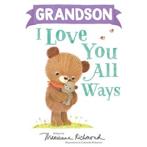 Grandson I Love You All Ways - by  Marianne Richmond (Hardcover) - 1 of 1