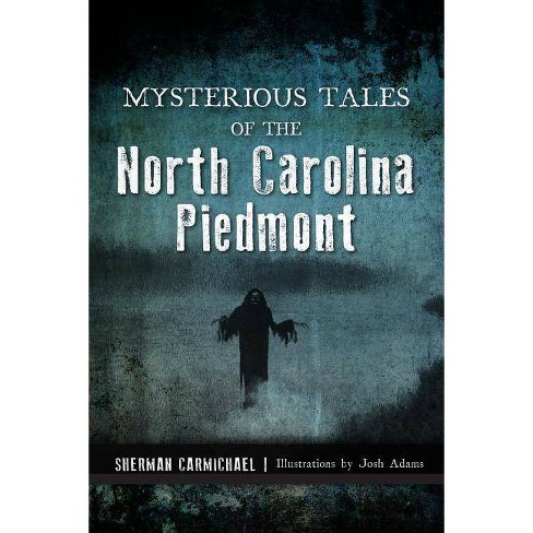 Mysterious Tales of the North Carolina Piedmont - by Sherman Carmichael (Paperback) - image 1 of 1
