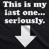 Maternity This Is My Last One Seriously Pregnancy T shirt Funny Announcement Tee - Crazy Dog Maternity T Shirt - 3 of 4