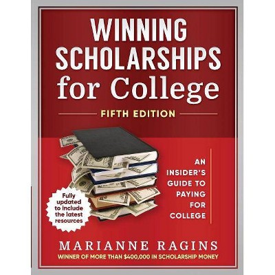 Winning Scholarships for College, Fifth Edition - 5th Edition by  Marianne Ragins (Paperback)